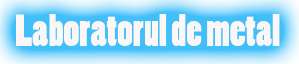 Laboratorul de metal